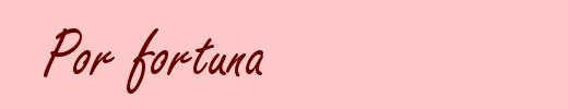 Por fortuna